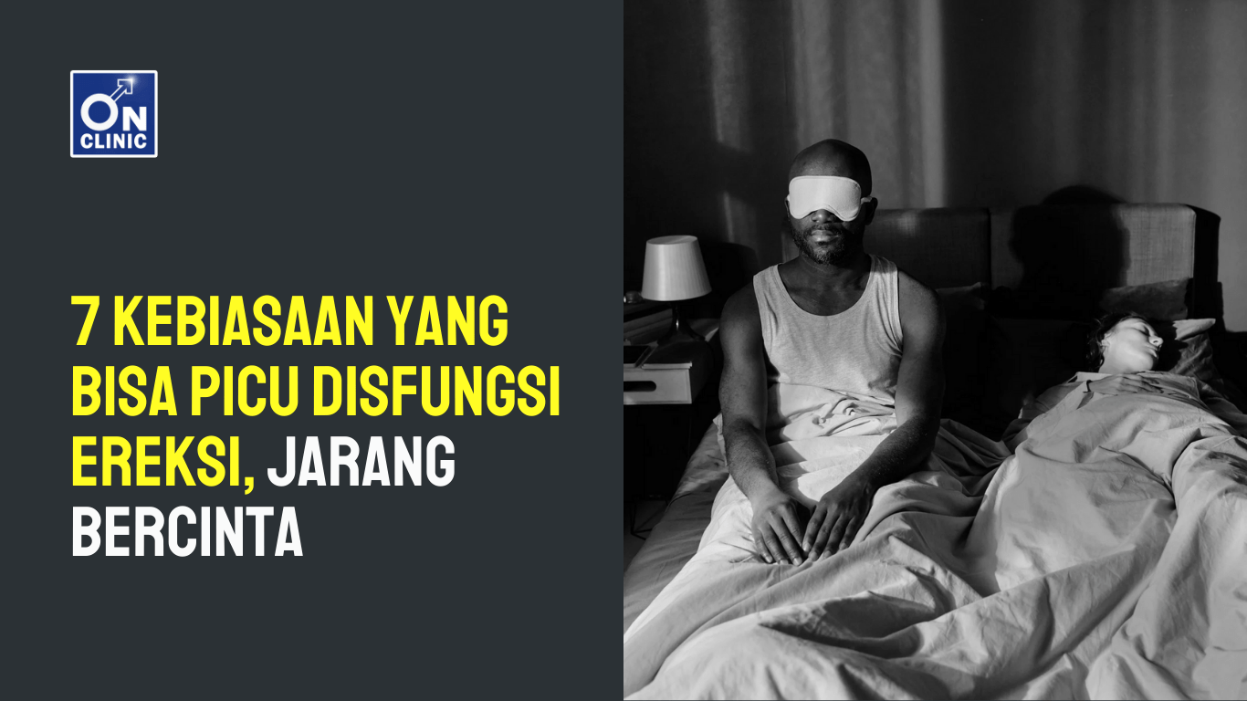 7 Kebiasaan yang Bisa Picu Disfungsi Ereksi, Jarang Bercinta